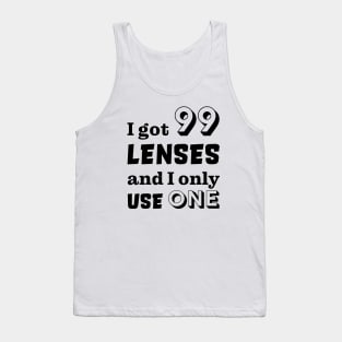 I got 99 lenses and I only use one Tank Top